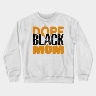 Dope Black Mom Crewneck Sweatshirt